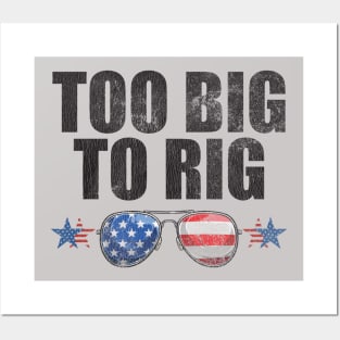 Too Big To Rig Political Tee American Election Year T Shirt USA Contest Politics Tshirt Presidential Race Top United States President 2024 Posters and Art